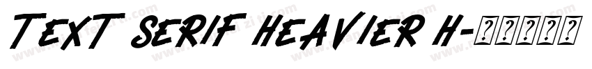 Text Serif Heavier H字体转换